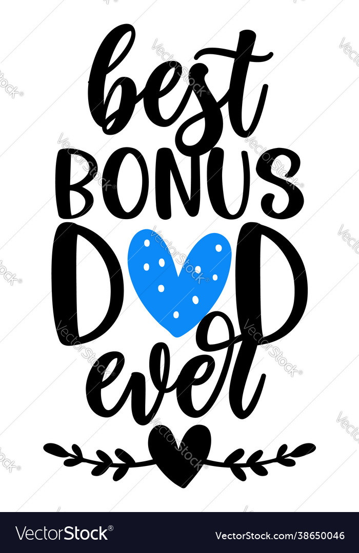 Best Bonus Dad Ever - Happy Fathers Day Lettering Vector Image